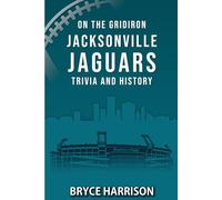 On the Gridiron: Jacksonville Jaguars: Trivia and History