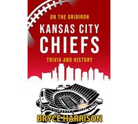 On the Gridiron: Kansas City Chiefs: Trivia and History
