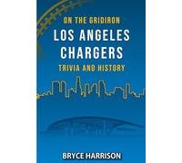 On the Gridiron: Los Angeles Chargers: Trivia and History
