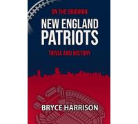 On the Gridiron: New England Patriots: Trivia and History