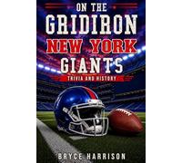 On the Gridiron: New York Giants: Trivia and History
