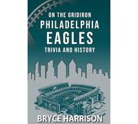 On the Gridiron: Philadelphia Eagles: Trivia and History