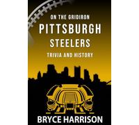 On the Gridiron: Pittsburgh Steelers: Trivia and History