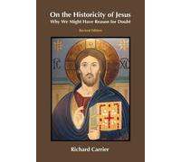 On the Historicity of Jesus: Why We Might Have Reason for Doubt - Carrier ...