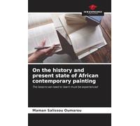 On the history and present state of African contemporary painting: The lessons we need to learn must be experienced