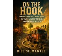 ON THE HOOK: 34 YEARS OF LAUGHTER, LIFE, AND DEATH WITH THE LAFD