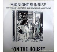 On The House - Midnight Sunrise With Nellie 'Mixmaster' Rush* Featuring Jackie Rawe 7" 45