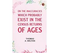 On the inaccuracies which probably exist in the census returns of ages