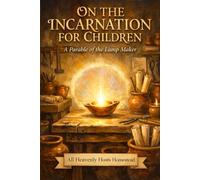 On The Incarnation For Children: A Parable of the Lamp Maker