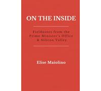 On the Inside: Fieldnotes from the Prime Minister’s Office & Silicon Valley