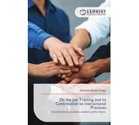 On the Job Training and its Contribution to instructional Practices: Contribution to students academic performance