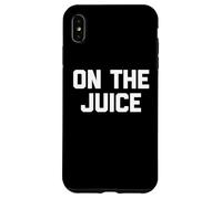 On The Juice - Divertente detto per allenamento muscolare, sollevamento pesi, palestra Custodia per iPhone XS Max