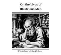 On the Lives of Illustrious Men: A Thematic Study of the Writings of St. Jerome