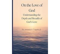 On the Love of God: Understanding the Depth and Breadth of God’s Love