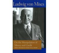 LUDWIG VON MISES BETTINA BIEN GRE ON THE MANIPULATION OF MONEY & CR (Tascabile)