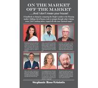 ON THE MARKET - OFF THE MARKET .....And I don't mean your house!: A handbook on dating by comparing the Single's market to the Housing market. Adding ... advice, topped off with some Spiritual magic!
