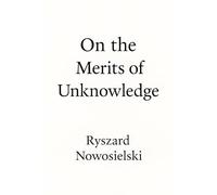 On the Merits of Unknowledge