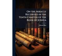 On the Miracle Recorded in the Tenth Chapter of the Book of Joshua