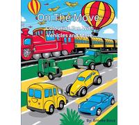 On The Move: Colouring Fun With Vehicles and More