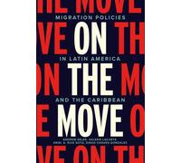 On the Move: Migration Policies in Latin America and the Caribbean