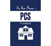 On The Move PCS Planner: A Comprehensive Moving Guide, Checklist, Calendar, and To Do Plan For Your Permanent Change of Station