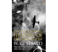 On The Natural History Of Destruction: by Winfried Georg Sebald