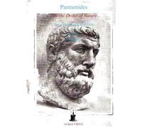 On the Order of Nature: For a Phylosophical Ascesis: 11 - Parmenides