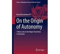 On the Origin of Autonomy: A New Look at the Major Transitions in Evolution: 5