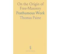 On the Origin of Free-Masonry: Posthumous Work