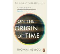 On the Origin of Time: The Sunday Times bestselling physics book exploring 'Stephen Hawking’s biggest legacy'