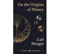 On the Origins of Money (Illustrated, Annotated)