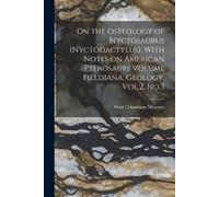 On the Osteology of Nyctosaurus (Nyctodactylus), With Notes on Ameri (Tascabile)