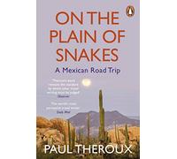 Paul Theroux – On the Plain of Snakes: A Mexican Road Trip – Tascabile