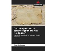 On the question of technology in Martin Heidegger: The concept of Gestell as the essence of modern technology