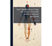 On The Radical Cure Of Varicocele By Subcutaneous Incision