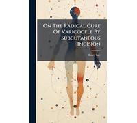 On The Radical Cure Of Varicocele By Subcutaneous Incision