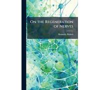 On the Regeneration of Nerves