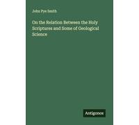 On the Relation Between the Holy Scriptures and Some of Geological Science