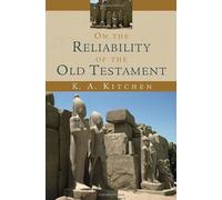 [On the Reliability of the Old Testament] [By: Kitchen, K. A.] [July, 2006]