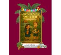 On the Road in Mexico: With Lina and Logan