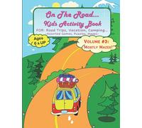 ON THE ROAD…Kids Activity Book- Volume # 3 - MOSTLY MAZES!: Assorted Mostly Mazes, with some Games & Puzzles for Road Trips, Camping, Vacation & Quiet ... for 1 and 2 people. For Ages 6-14 (and up)