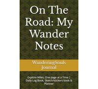 On The Road: My Wander Notes: Explore Miles, One page at a Time | Daily Log Book, Sketch/stickers book & Planner