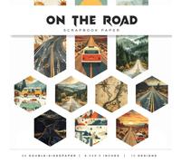 On The Road Scrapbook Paper: Vintage & Modern Road Trip Patterns for Travel Journals, Junk Journals, Card Making & Paper Crafts