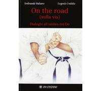 On the road... sulla via... dialoghi all'ombra del do - Balzarro Ferdinand...