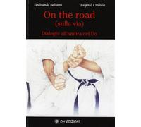 On the road... sulla via... dialoghi all'ombra del do - Balzarro Ferdinand...