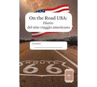 On the Road USA: Diario del mio viaggio americano