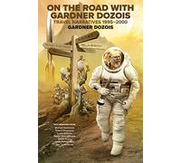 On the Road with Gardner Dozois: Travel Narratives 1995-2000