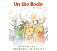 On the Rocks: A cocktail themed coloring book for relaxation