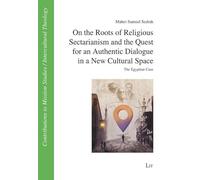 On the Roots of Religious Sectarianism and the Quest for an Authentic Dialogue in a New Cultural Space: The Egyptian Case