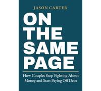 On the Same Page: How Couples Stop Fighting About Money and Start Paying Off Debt